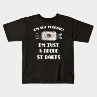 I'm Not Yelling I'm A Proud St Barts - Gift for St Barts With Roots From Saint Barthelemy Kids T-Shirt